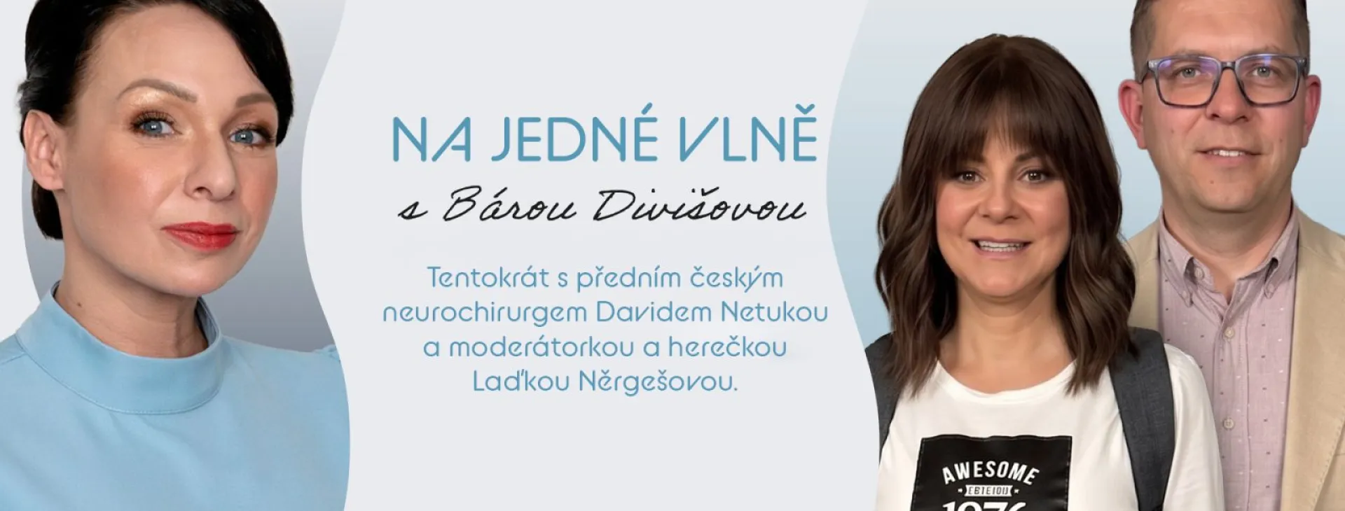 David Netuka a Laďka Něrgešová: Když jde o mozek, pacient potřebuje pravdu